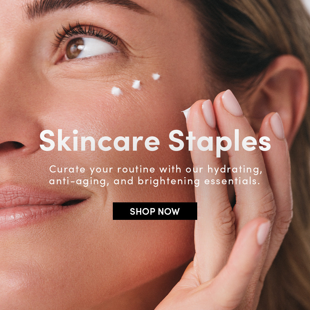 Skincare Staples | Curate your routine with our hydrating, anti-aging, and brightening essentials. SHOP NOW