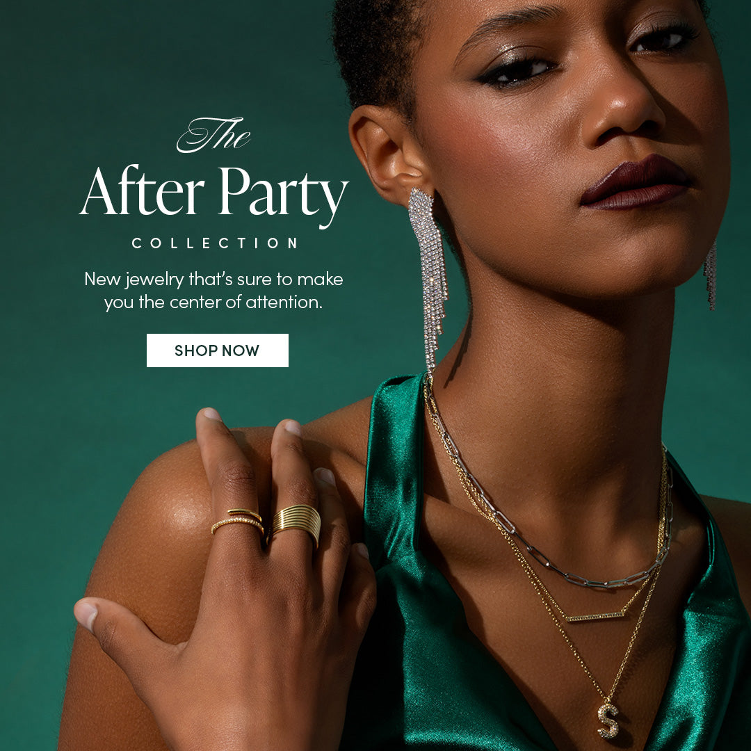 The After Party COLLECTION - New Jewelry that's sure to make you the center of attention. SHOP NOW