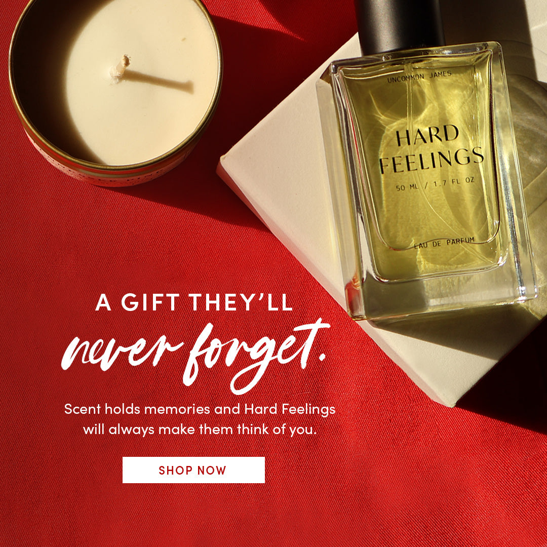A GIFT THEY'LL never forget. Scent holds memories and Hard Feelings will always make them think of you. SHOP NOW