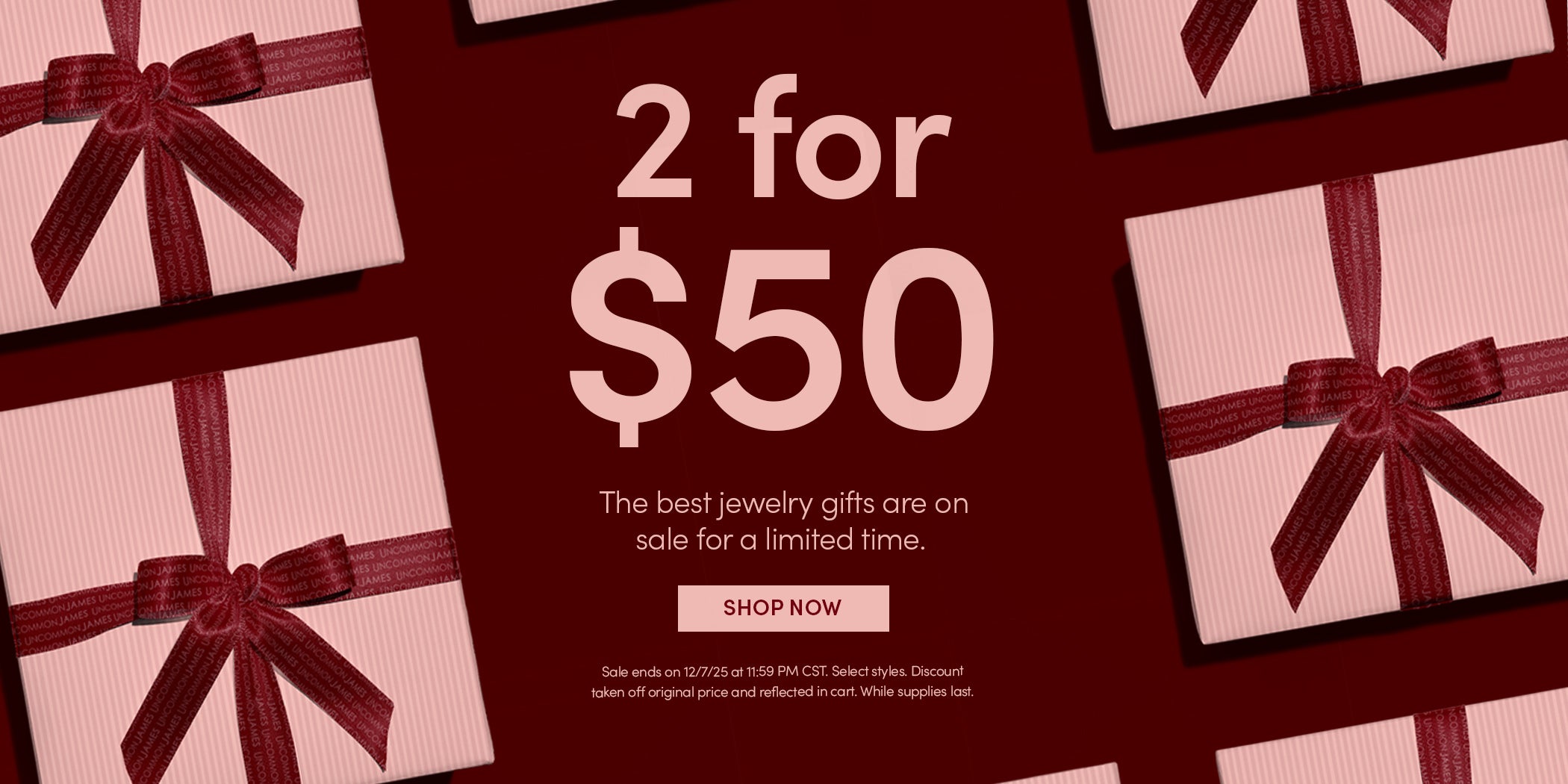 2 for $50 - The best jewelry gifts are on sale for a limited time. SHOP NOW - Sale ends on 12/7/25 at 11:59 PM CST. Select styles. Discount taken off original price and reflected in cart. While supplies last.