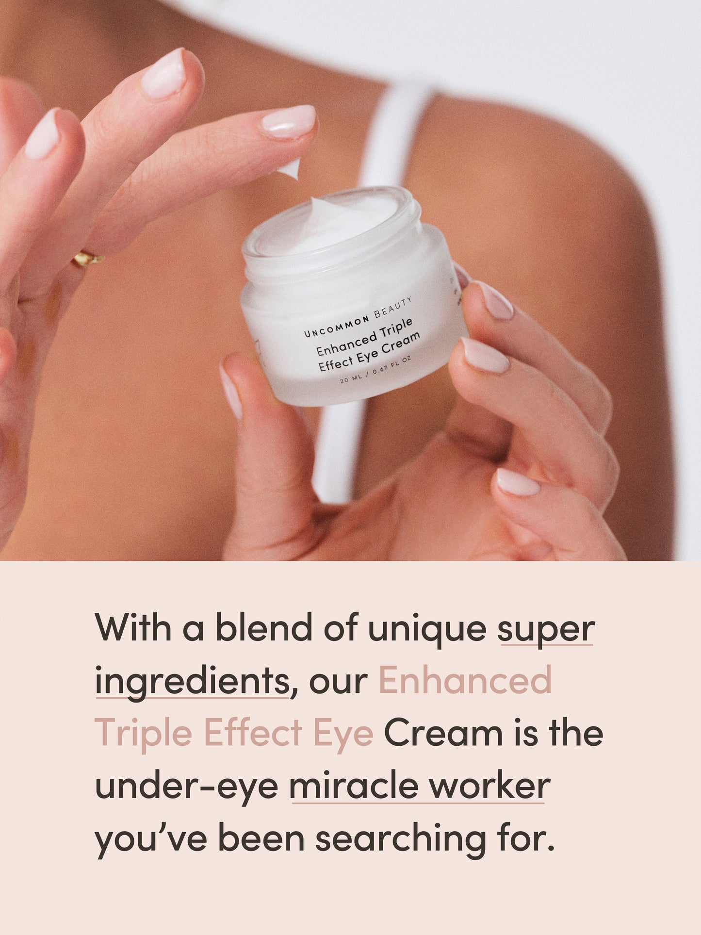 Enhanced Triple Effect Eye Cream | 20 ml // 0.67 fl oz | Tight Image | Uncommon Beauty