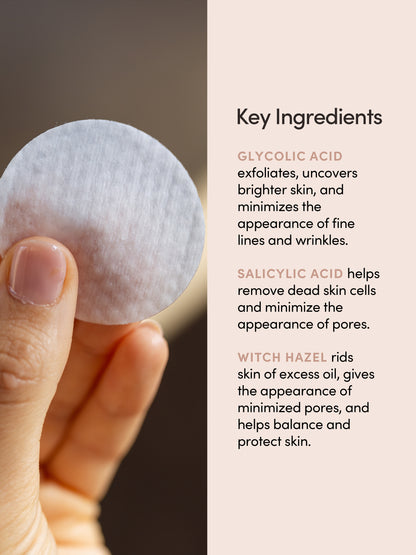 ["Glycolic Pads ", " 48 ml // 1.62 fl oz ", " Key Ingredients ", " Uncommon Beauty"]