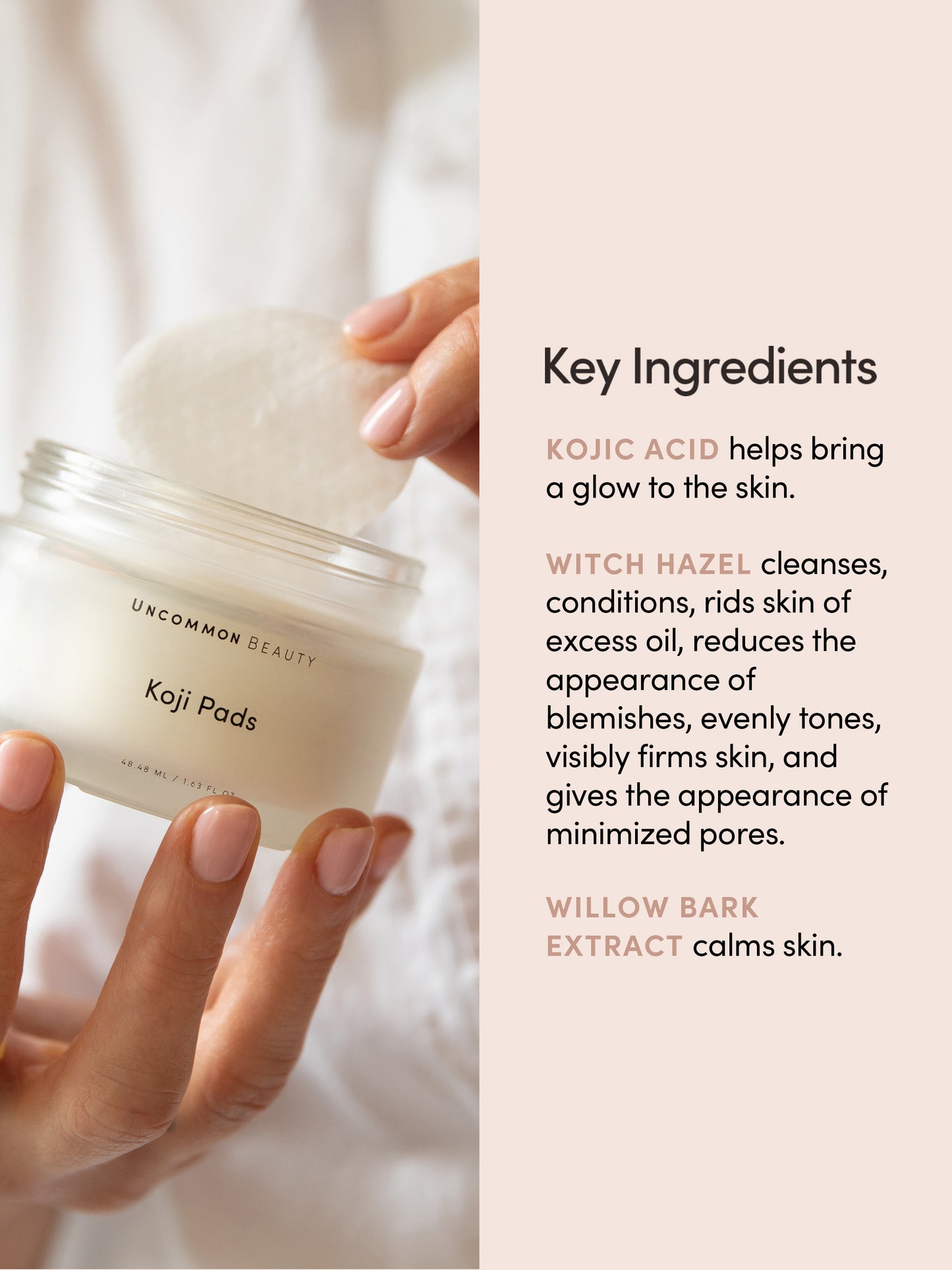 Koji Pads | 48 ml // 1.62 fl oz | Key Ingredients Image | Uncommon Beauty