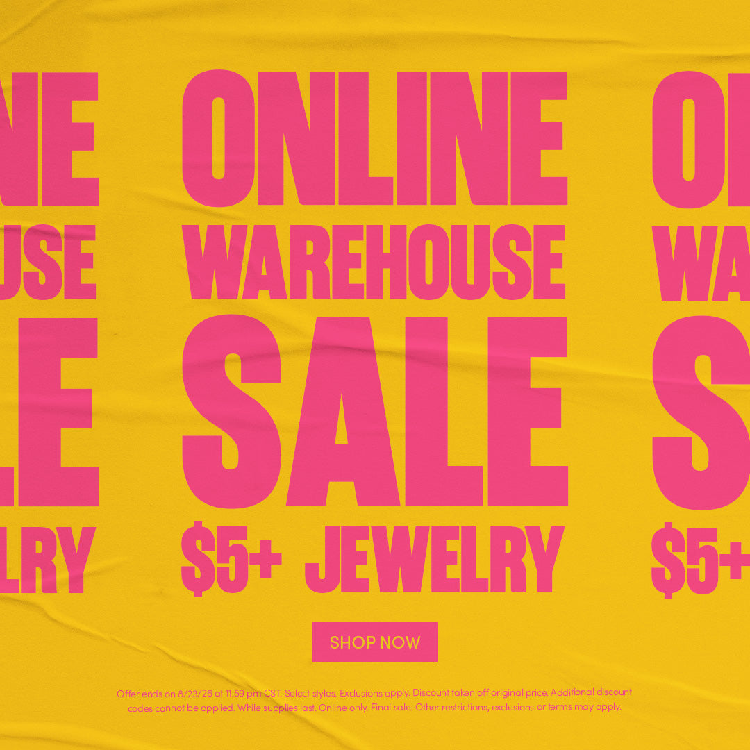 ONLINE WAREHOUSE SALE - $5+ JEWELRY - SHOP NOW - Offer ends on 8/23/26 at 11:59 pm CST. Select styles. Exclusions apply. Discount taken off original price. Additional discount codes cannot be applied. While supplies last. Online only. Final sale. Other restrictions, exclusions or terms may apply.