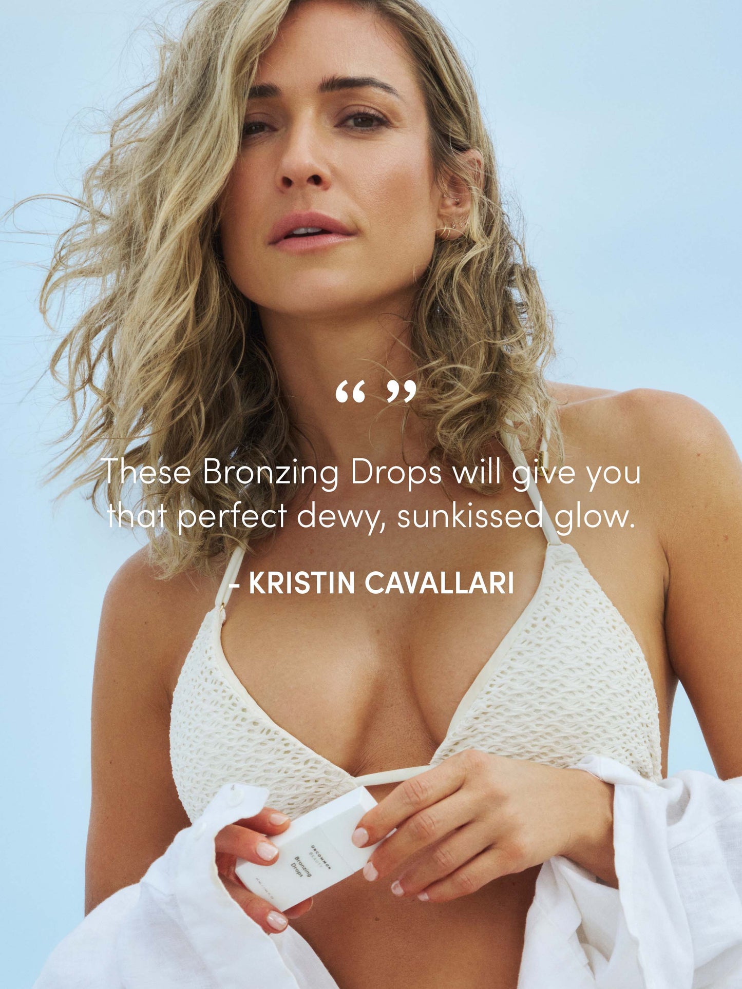 Bronzing Drops | 33ml // 1.164 fl oz. | Quote Image | Uncommon Beauty | "These Bronzing Drops will give you that perfect dewy, sunkissed glow." - Kristin Cavallari
