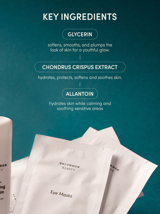 Eye Masks | 4 Sets / 0.15 fl oz | Ingredients Image | Uncommon Beauty | Key Ingredients: Glycerin softens, smooths, and plumps the look of skin for a youthful glow. Chondrus Crispus Extract hydrates, protects, softens, and soothes skin. Allantoin hydrates skin while calming and smoothing sensitive areas