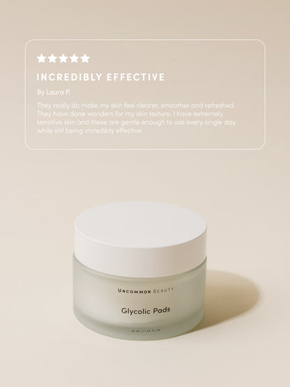 ["Glycolic Pads ", " 48 ml // 1.62 fl oz ", " Review Image ", " Uncommon Beauty ", " Incredibly Effective By Laura P. They really do make my skin feel clearer, smoother and refreshed. They have done wonders for my skin texture. I have extremely sensitive skin and these are gentle enough to use every single day while still being incredibly effective."]