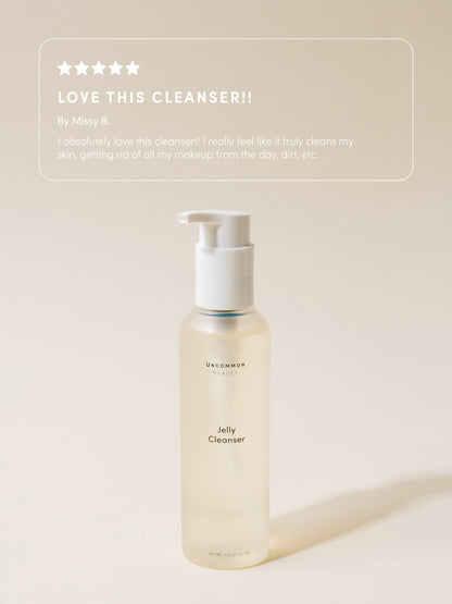 ["Jelly Cleanser ", " Travel / .50 fl oz ", " Group Image ", " Uncommon Beauty ", " Love this cleanser!! By Missy B. I absolutely love this cleanser!! I really feel like it truly cleans my skin, getting rid of all my makeup from the day, dirt, etc."]