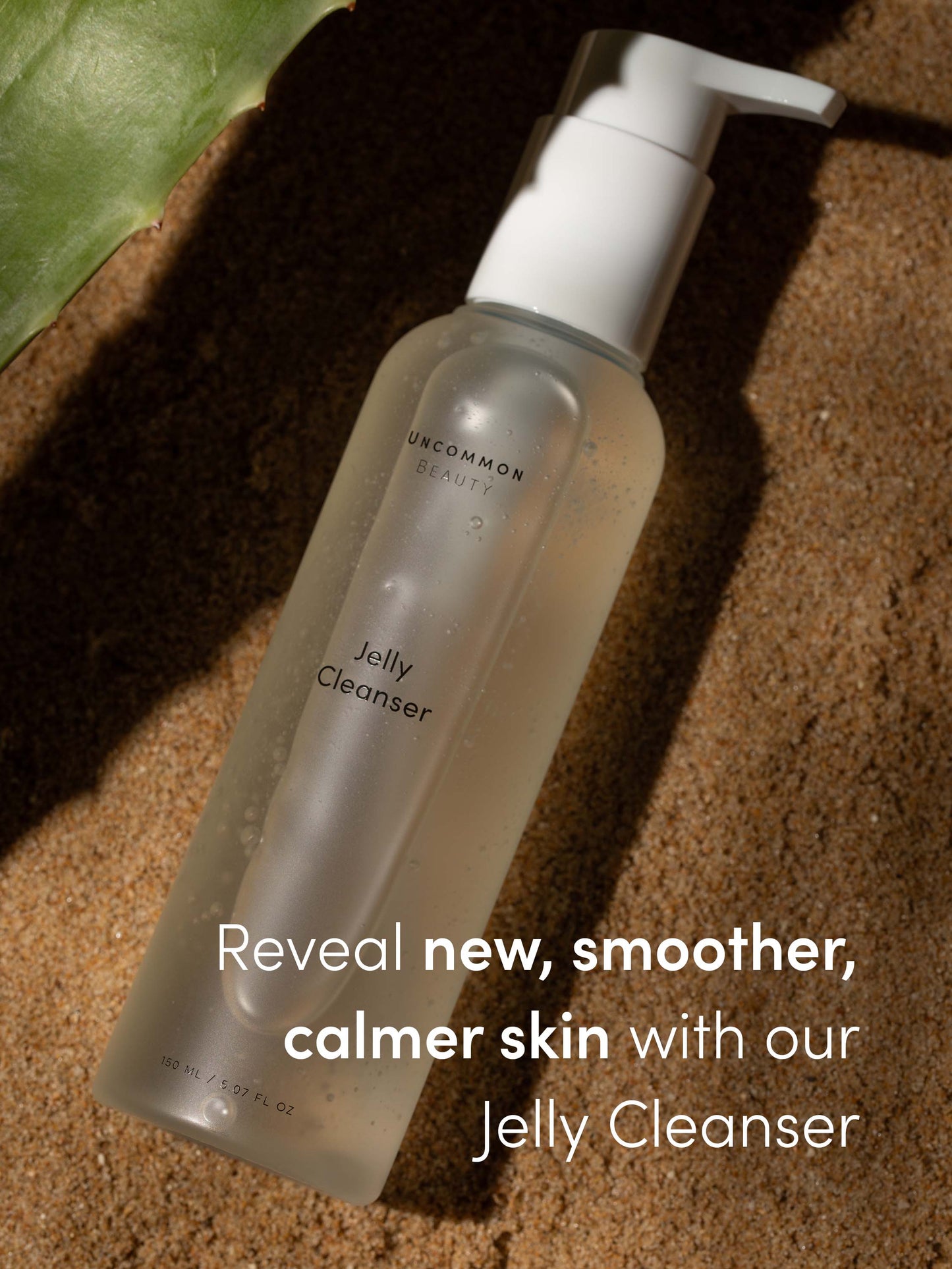 Jelly Cleanser | Full Size / 5.07 fl oz Travel / .50 fl oz | Campaign Image | Uncommon Beauty | Reveal new, smoother, calmer skin with our Jelly Cleanser