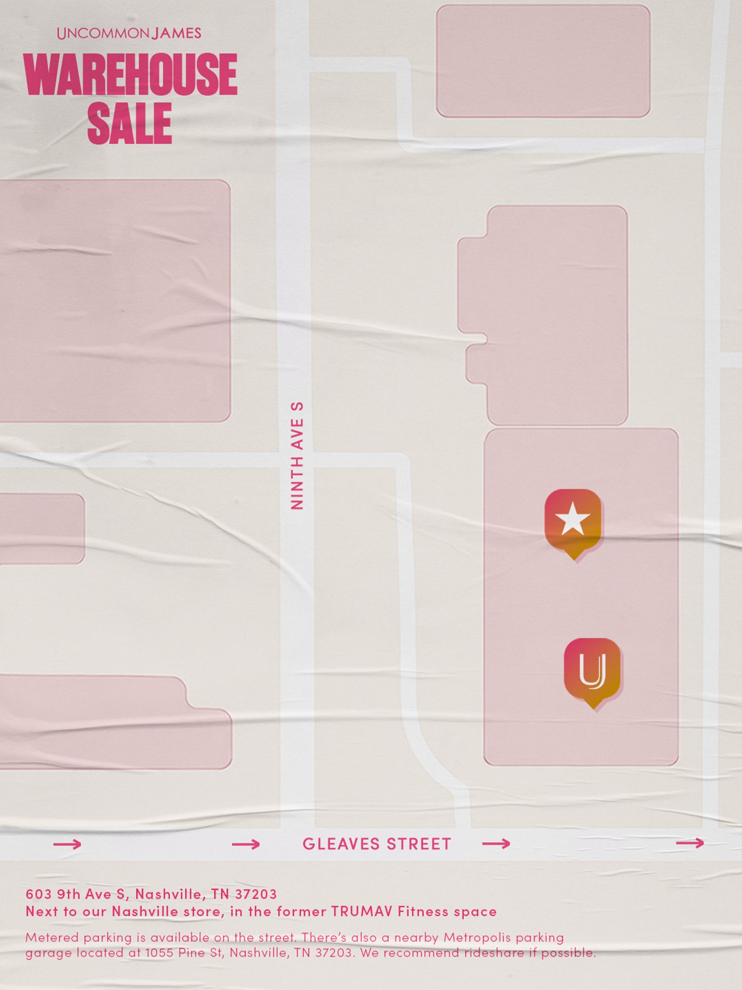 Uncommon James Warehouse Sale - 603 9th Ave S, Nashville, TN 37203
Next to our Nashville store, in the former TRUMAV Fitness space /
Metered parking is available on the street. There's also a nearby Metropolis parking garage located at 1055 Pine St, Nashville, TN 37203. We recommend rideshare if possible.