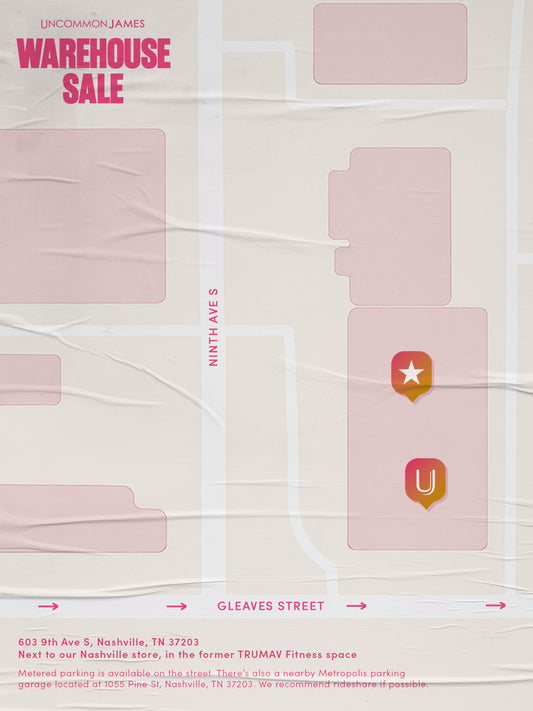 Uncommon James Warehouse Sale - 603 9th Ave S, Nashville, TN 37203
Next to our Nashville store, in the former TRUMAV Fitness space /
Metered parking is available on the street. There's also a nearby Metropolis parking garage located at 1055 Pine St, Nashville, TN 37203. We recommend rideshare if possible.