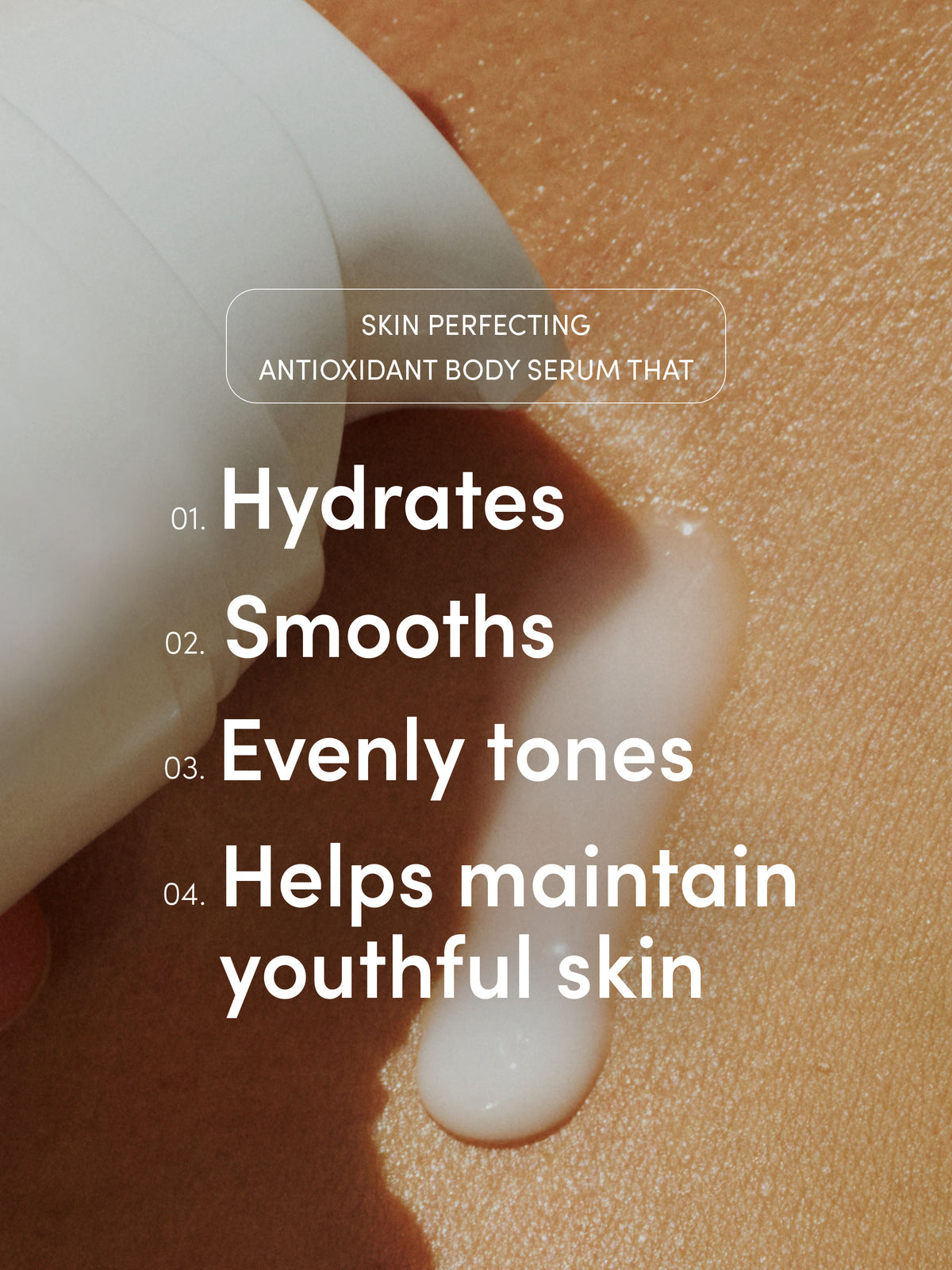 Go Nude Glutathione Body Serum | 150 ML / 5.07 FL OZ | Info Image | Uncommon Beauty | SKIN PERFECTING 
ANTIOXIDANT BODY SERUM THAT 
01. Hydrates 
02. Smooths 
03. Evenly tones 
04. Helps maintain youthful skin 