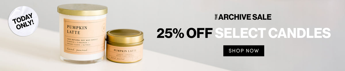 TODAY ONLY! THE ARCHIVE SALE - TODAY ONLY! 25% OFF SELECT CANDLES - SHOP NOW