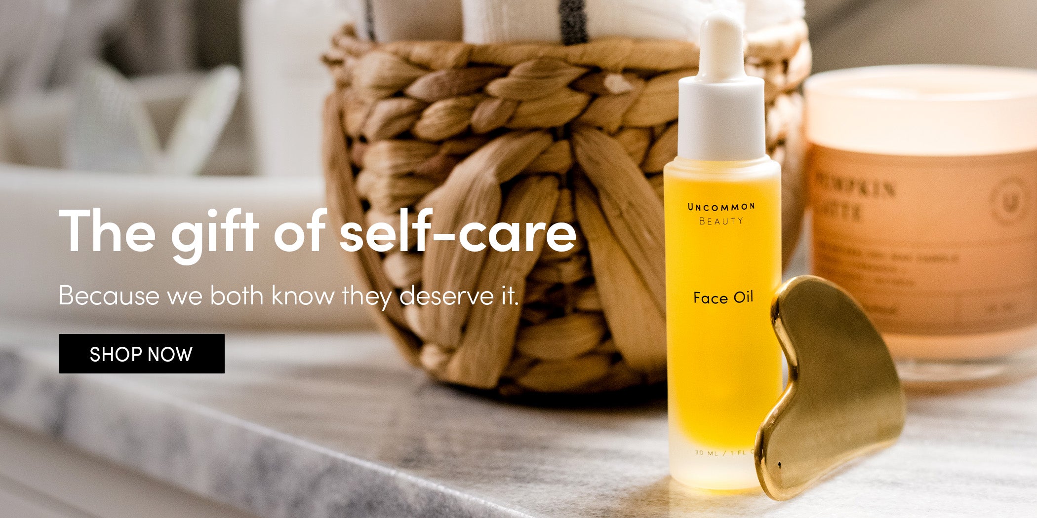 The gift of self-care - Because we both know they deserve it. SHOP NOW