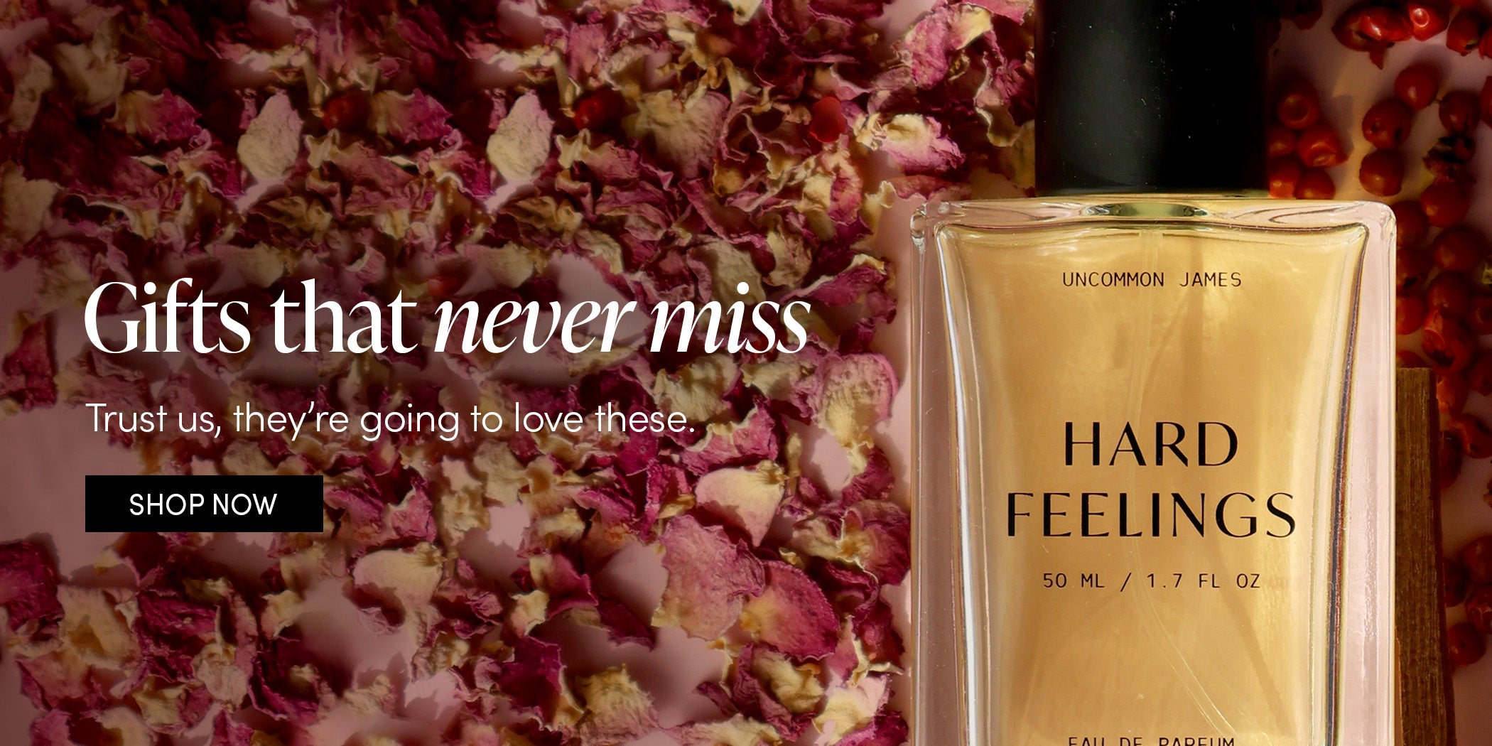 Gifts that never miss - Trust us, they're going to love these. SHOP NOW