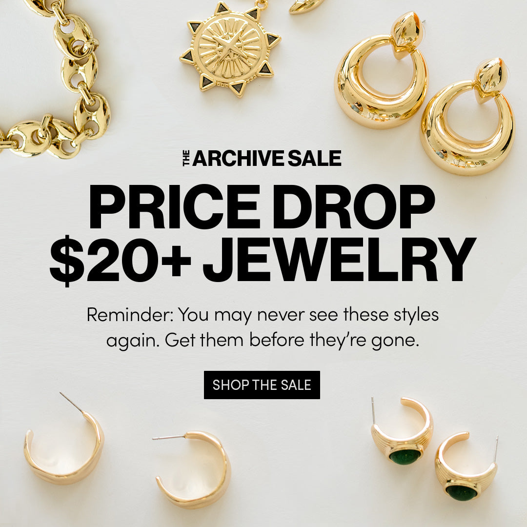 THE ARCHIVE IS OPEN - JEWELRY AS LOW AS $25 - Your Favorites are waiting, but not for long. SHOP NOW