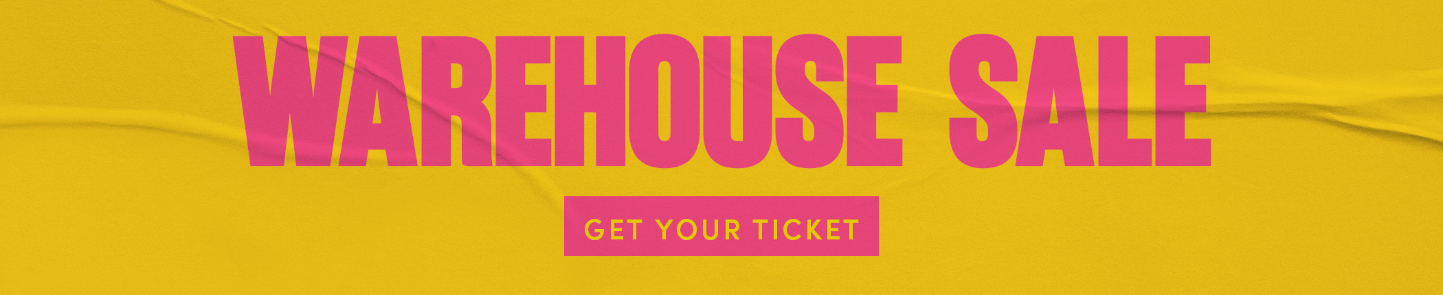 WAREHOUSE SALE - GET YOUR TICKET