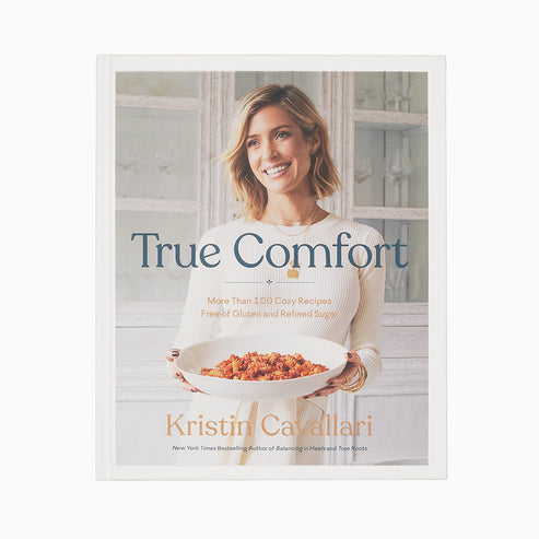 True Comfort Cookbook by Kristin Cavallari | Uncommon James Home